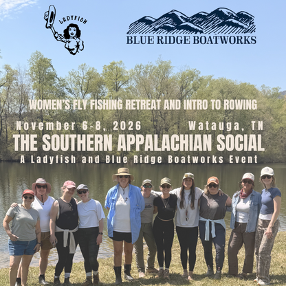 The Southern Appalachian Social: A Women's Fly Fishing Retreat and Introduction to Rowing
